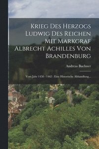 bokomslag Krieg Des Herzogs Ludwig Des Reichen Mit Markgraf Albrecht Achilles Von Brandenburg