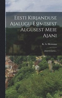 bokomslag Eesti Kirjanduse Ajalugu Esimesest Algusest Meie Ajani