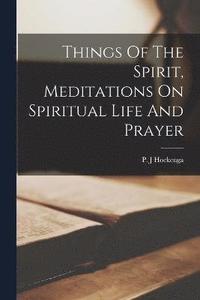 bokomslag Things Of The Spirit, Meditations On Spiritual Life And Prayer