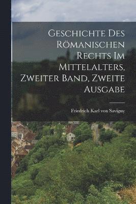 bokomslag Geschichte des Rmanischen Rechts im Mittelalters, Zweiter Band, Zweite Ausgabe