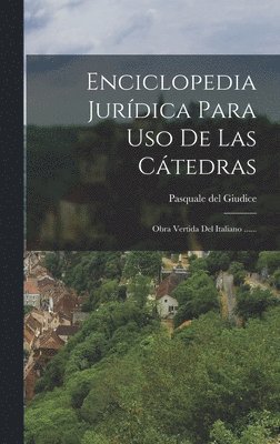 Pasquale Del Giudice, Pasquale del Giudice - Enciclopedia Jurídica Para Uso De Las Cátedras, Inbunden