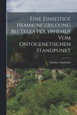 bokomslag Eine Einseitige Hemmungsbildung bei Telea polyphemus vom ontogenetischen Standpunkt