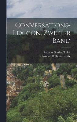 Renatus Gotthelf Löbel - Conversations-Lexicon, Zweiter Band, Inbunden
