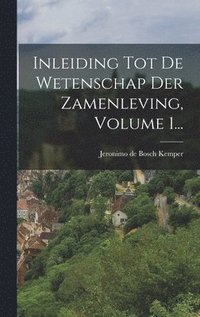 bokomslag Inleiding Tot De Wetenschap Der Zamenleving, Volume 1...