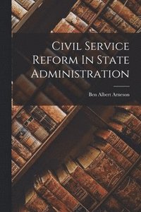 bokomslag Civil Service Reform In State Administration