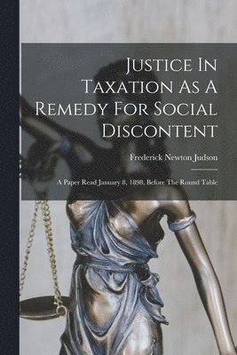 Justice In Taxation As A Remedy For Social Discontent 1