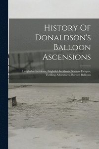 bokomslag History Of Donaldson's Balloon Ascensions