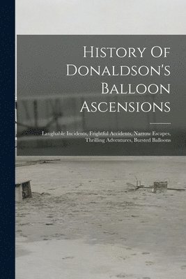 History Of Donaldson's Balloon Ascensions 1