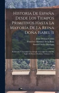 bokomslag Historia De Espaa Desde Los Tiempos Primitivos Hasta La Mayora De La Reina Doa Isabel Ii