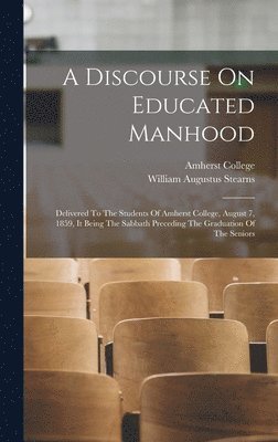 A Discourse On Educated Manhood 1