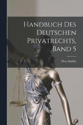 Handbuch des Deutschen Privatrechts, Band 5 1