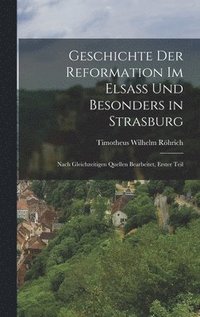 bokomslag Geschichte der Reformation im Elsa und besonders in Strasburg