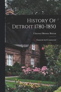 bokomslag History Of Detroit 1780-1850