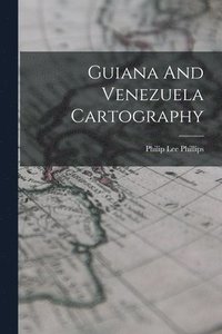 bokomslag Guiana And Venezuela Cartography