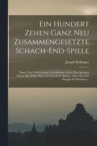 bokomslag Ein Hundert Zehen Ganz Neu Zusammengesetzte Schach-end-spiele