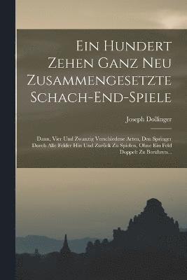 Ein Hundert Zehen Ganz Neu Zusammengesetzte Schach-end-spiele 1