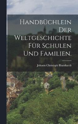 Handbchlein der Weltgeschichte fr Schulen und Familien. 1