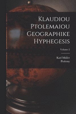 bokomslag Klaudiou Ptolemaiou Geographike Hyphegesis; Volume 2