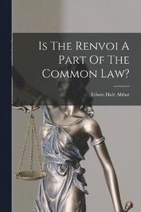 bokomslag Is The Renvoi A Part Of The Common Law?