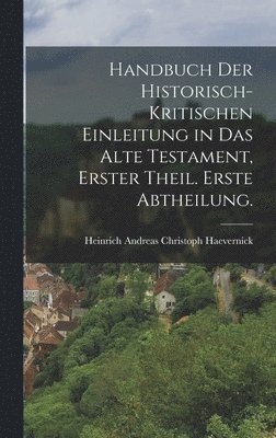 Handbuch der historisch-kritischen Einleitung in das Alte Testament, Erster Theil. Erste Abtheilung. 1