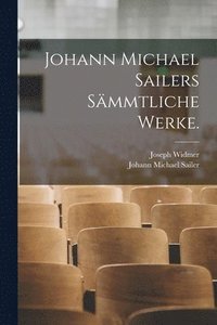 bokomslag Johann Michael Sailers Smmtliche Werke.