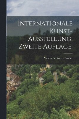 bokomslag Internationale Kunst-Ausstellung. Zweite Auflage.