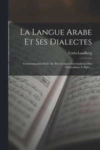 bokomslag La Langue Arabe Et Ses Dialectes