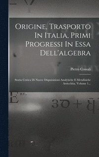 bokomslag Origine, Trasporto In Italia, Primi Progressi In Essa Dell'algebra