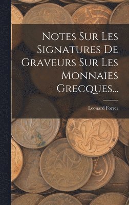 bokomslag Notes Sur Les Signatures De Graveurs Sur Les Monnaies Grecques...