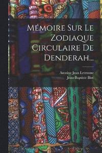 bokomslag Mmoire Sur Le Zodiaque Circulaire De Denderah...