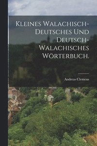 bokomslag Kleines Walachisch-Deutsches und Deutsch-Walachisches Wrterbuch.