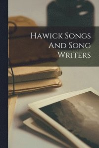 bokomslag Hawick Songs And Song Writers