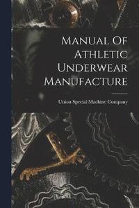 bokomslag Manual Of Athletic Underwear Manufacture