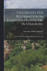 bokomslag Geschichte der Reformation im Elsa und besonders in Strasburg