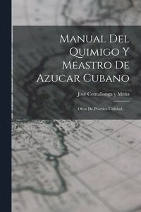 bokomslag Manual Del Quimigo Y Meastro De Azucar Cubano