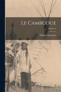 bokomslag Le Cambodge; Volume 3