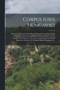 bokomslag Corpus Iuris Hungarici