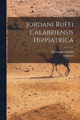 Iordanus (Rufus), Hieronymus Molin - Jordani Ruffi Calabriensis Hippiatrica, Häftad