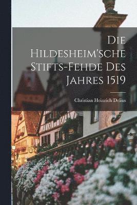 Die Hildesheim'sche Stifts-fehde Des Jahres 1519 1