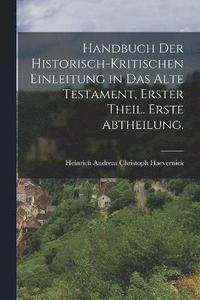 bokomslag Handbuch der historisch-kritischen Einleitung in das Alte Testament, Erster Theil. Erste Abtheilung.
