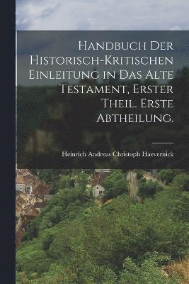 Handbuch der historisch-kritischen Einleitung in das Alte Testament, Erster Theil. Erste Abtheilung. 1