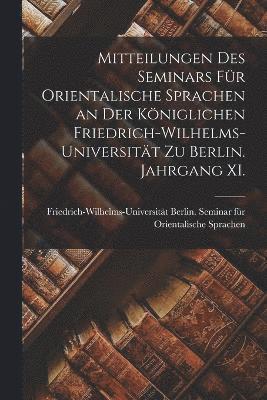 bokomslag Mitteilungen des Seminars fr Orientalische Sprachen an der Kniglichen Friedrich-Wilhelms-Universitt zu Berlin. Jahrgang XI.