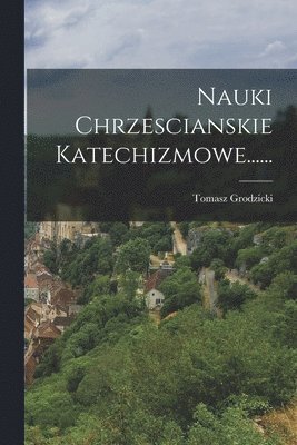 Nauki Chrzescianskie Katechizmowe...... 1