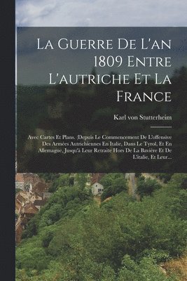 bokomslag Guerre De L'an 1809 Entre L'autriche Et La France