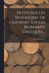 bokomslag Notes Sur Les Signatures De Graveurs Sur Les Monnaies Grecques...