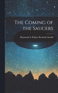 bokomslag The Coming of the Saucers