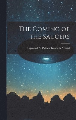 bokomslag The Coming of the Saucers