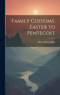 bokomslag Family Customs, Easter to Pentecost