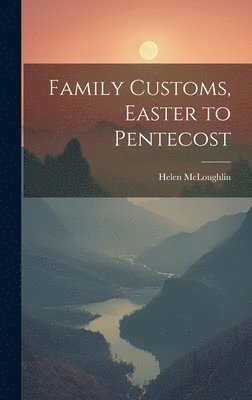 Family Customs, Easter to Pentecost 1