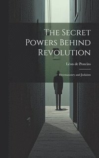 bokomslag The Secret Powers Behind Revolution